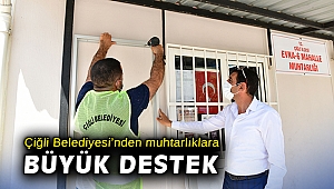 Çiğli Belediyesi’nden muhtarlıklara büyük destek