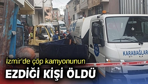 Çöp kamyonunun ezdiği kişi öldü