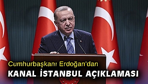 Cumhurbaşkanı Erdoğan'dan Kanal İstanbul açıklaması