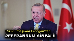 Cumhurbaşkanı Erdoğan'dan referandum sinyali!