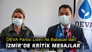 DEVA Partisi Lideri Ali Babacan'dan İzmir'de kritik mesajlar