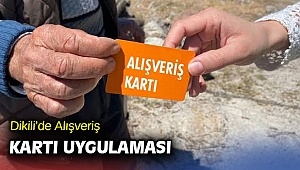 Dikili’de Alışveriş Kartı Uygulaması