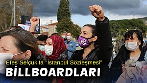 Efes Selçuk'ta 'İstanbul Sözleşmesi' billboardları