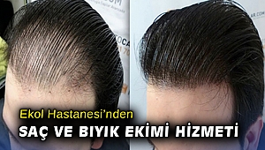 Ekol Hastanesi’nden saç ve bıyık ekimi hizmeti