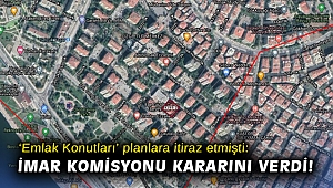 ‘Emlak Konutları’ planlara itiraz etmişti: İmar Komisyonu kararını verdi!