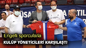 Engelli sporcularla kulüp yöneticileri karşılaştı