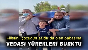 Filistinli çocuğun İsrail saldırısında ölen babasına vedası yürekleri burktu
