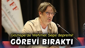 Göztepe'de Mehmet Sepil depremi! Görevi bıraktı