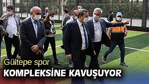 Gültepe spor kompleksine kavuşuyor