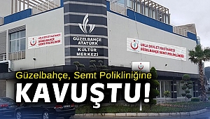 Güzelbahçe, Semt Polikliniğine kavuştu!