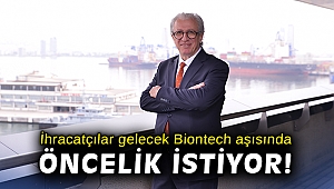 İhracatçı gelecek 90 milyon doz Biontech aşısında öncelik istiyor