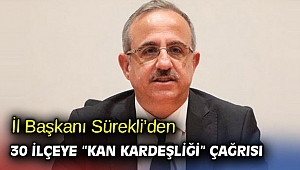 İl Başkanı Sürekli’den 30 ilçeye “kan kardeşliği” çağrısı