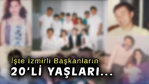 İşte İzmirli Başkanların 20'li yaşları...
