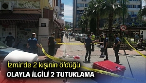 İzmir'de 2 kişinin öldüğü olayla ilgili 2 tutuklama