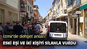 İzmir'de dehşet anları! Eski eşi ve iki kişiyi silahla vurdu