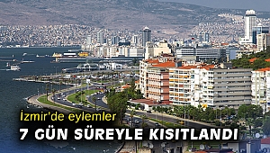 İzmir'de eylemler 7 gün süreyle kısıtlandı