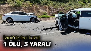İzmir'de feci kaza! 1 ölü, 3 yaralı