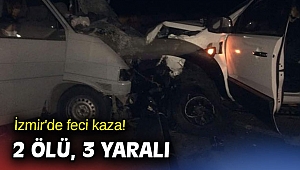 İzmir'de feci kaza! 2 ölü, 3 yaralı