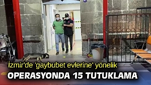 İzmir’de 'gaybubet evlerine' yönelik operasyonda 15 tutuklama