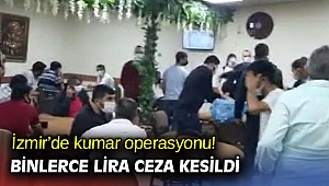 İzmir’de kumar operasyonu! Binlerce lira ceza kesildi