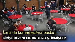 İzmir’de kumarbazlara baskın: Girişe dezenfektan yerleştirmişler