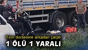 İzmir'de motosiklet ile tır çarpıştı: 1 ölü, 1 yaralı