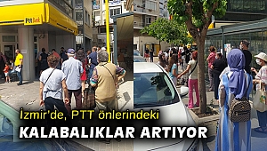 İzmir’de, PTT önlerindeki kalabalıklar artıyor