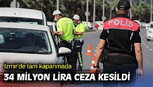 İzmir'de tam kapanmada 34 milyon lira ceza kesildi
