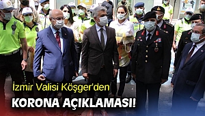 İzmir Valisi Köşger'den korona açıklaması! 