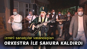 İzmirli sanatçılar vatandaşları orkestra ile sahura kaldırdı