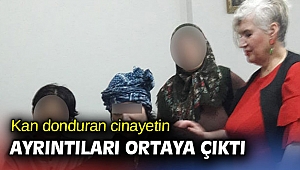 Kan donduran cinayetin ayrıntıları ortaya çıktı