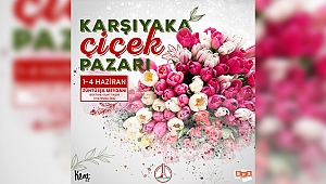 Karşıyaka’da çiçek pazarı kapılarını ziyaretçilerine açıyor