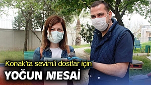 Konak’ta sevimli dostlar için yoğun mesai