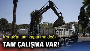 Konak’ta tam kapanma değil, tam çalışma var!