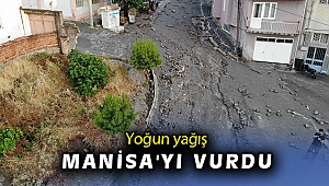 Manisa’da bir mahalle sel felaketi yaşadı