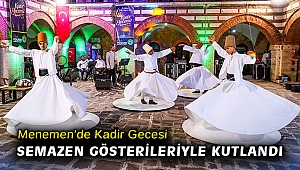Menemen’de Kadir Gecesi semazen gösterileriyle kutlandı