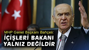 MHP Genel Başkanı Bahçeli: İçişleri Bakanı yalnız değildir
