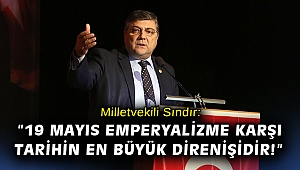 Milletvekili Sındır, “ 19 Mayıs emperyalizme karşı tarihin en büyük direnişidir!”