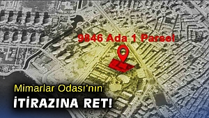Mimarlar Odası'nın itirazına ret!