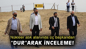 Nükleer atık alanında üç başkandan