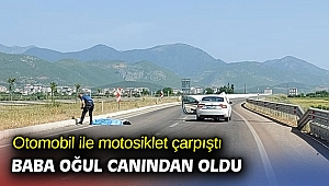 Otomobil ile motosiklet çarpıştı: Baba oğul canından oldu