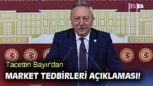 Tacettin Bayır'dan market tedbirleri açıklaması!
