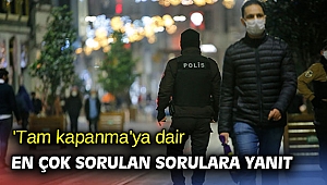 'Tam kapanma'ya dair en çok sorulan sorulara yanıt