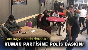 Tam kapanmada dernekte kumar partisine polis baskını