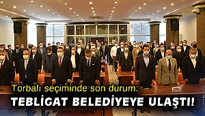 Torbalı seçiminde son durum: Tebligat belediyeye ulaştı!