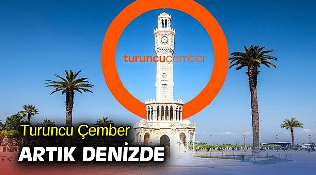 Turuncu Çember artık denizde