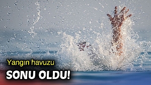 Yangın havuzu sonu oldu!