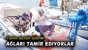 Yarım asırdır özenle ağları tamir ediyorlar