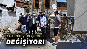 Yukarıköy’ün çehresi değişiyor!