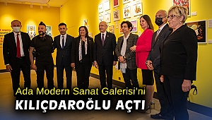 Ada Modern Sanat Galerisi’ni CHP Genel Başkanı Kılıçdaroğlu açtı